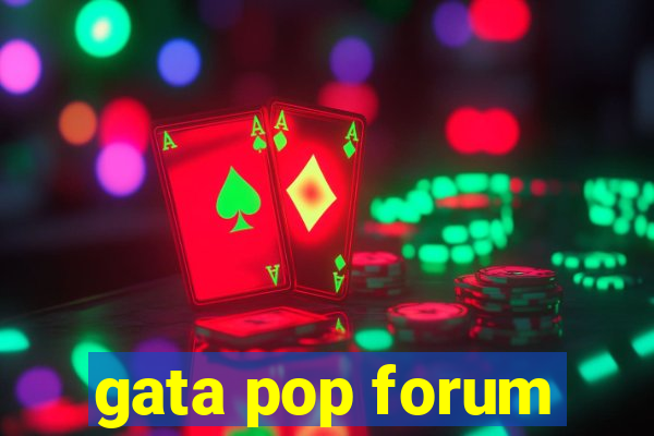 gata pop forum