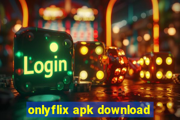 onlyflix apk download