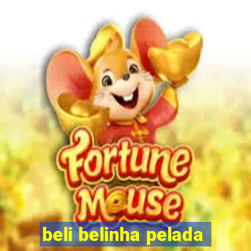 beli belinha pelada