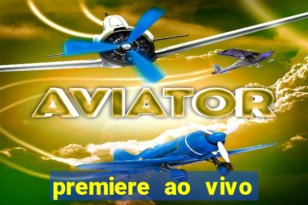 premiere ao vivo em hd