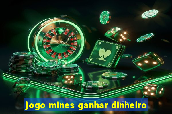 jogo mines ganhar dinheiro