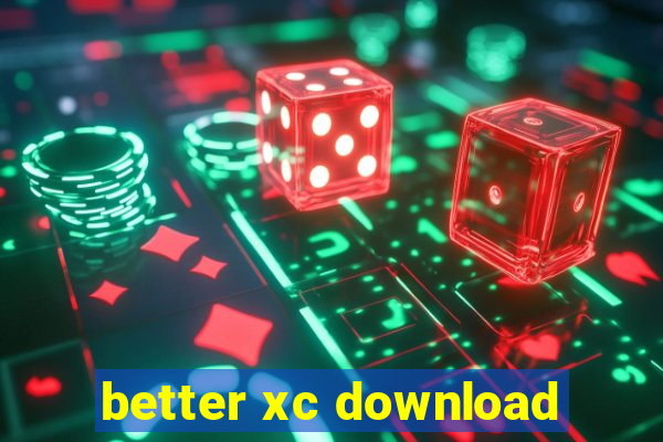 better xc download