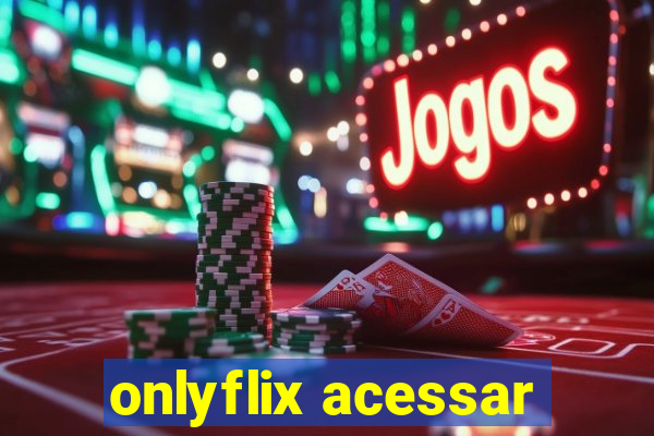 onlyflix acessar