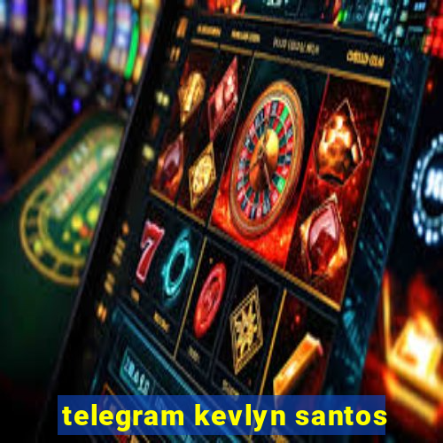 telegram kevlyn santos