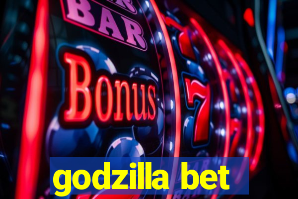 godzilla bet