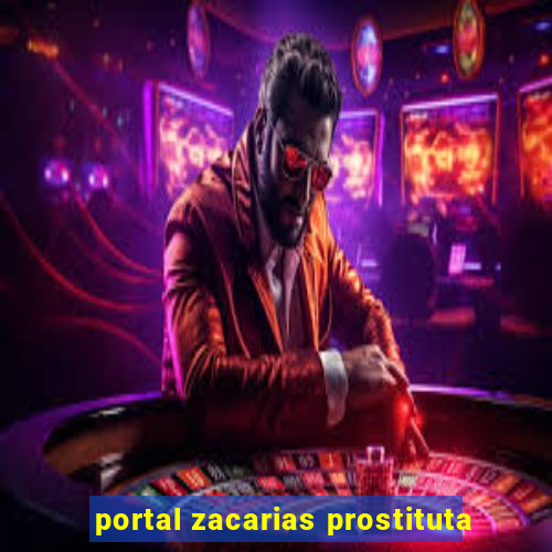 portal zacarias prostituta