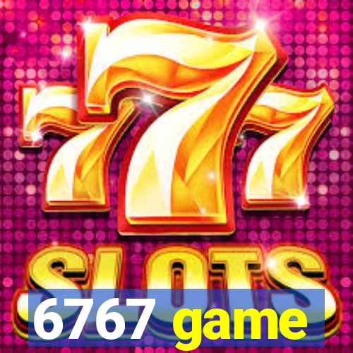 6767 game