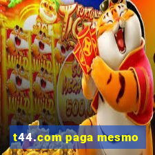 t44.com paga mesmo