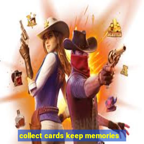 collect cards keep memories